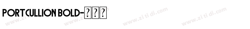 Portcullion Bold字体转换 Portcullion Bold字体转换